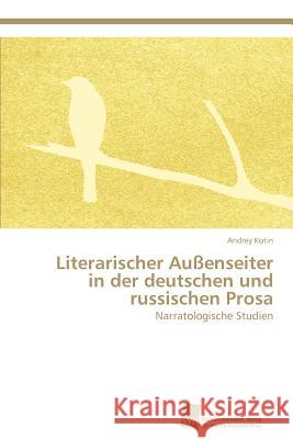 Literarischer Außenseiter in der deutschen und russischen Prosa Kotin, Andrey 9783838134246 S Dwestdeutscher Verlag F R Hochschulschrifte