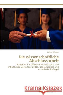 Die Wissenschaftliche Abschlussarbeit Lothar Wagner 9783838134260 S Dwestdeutscher Verlag F R Hochschulschrifte
