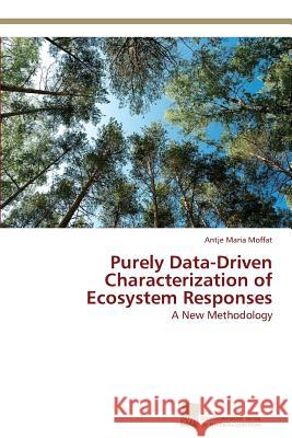 Purely Data-Driven Characterization of Ecosystem Responses Moffat Antje Maria   9783838134444 Sudwestdeutscher Verlag fur Hochschulschrifte