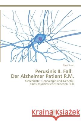 Perusinis II. Fall: Der Alzheimer Patient R.M. Birgit Braun 9783838134567 Sudwestdeutscher Verlag Fur Hochschulschrifte