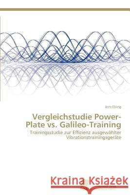 Vergleichstudie Power-Plate vs. Galileo-Training Jens Ebing 9783838134581 S Dwestdeutscher Verlag F R Hochschulschrifte
