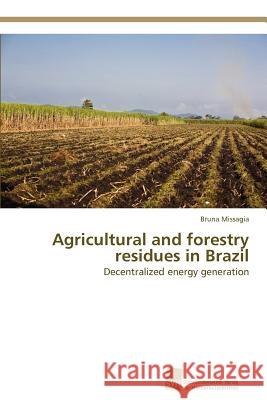 Agricultural and forestry residues in Brazil Missagia, Bruna 9783838134659