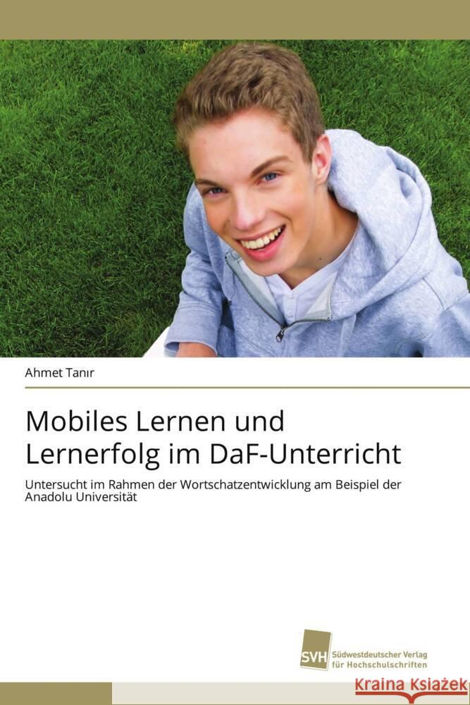 Mobiles Lernen und Lernerfolg im DaF-Unterricht Tanir, Ahmet 9783838134741