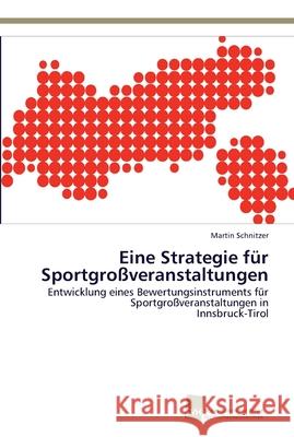 Eine Strategie für Sportgroßveranstaltungen Martin Schnitzer 9783838134819 Sudwestdeutscher Verlag Fur Hochschulschrifte