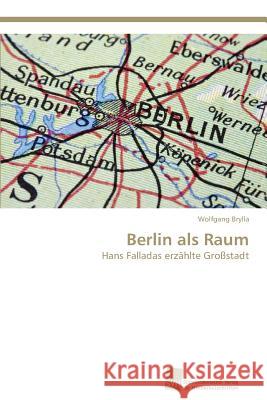 Berlin als Raum Brylla, Wolfgang 9783838134840