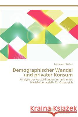 Demographischer Wandel und privater Konsum Aigner-Walder, Birgit 9783838135991