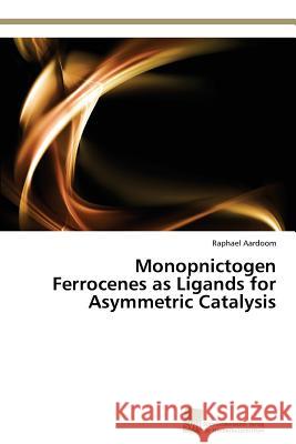 Monopnictogen Ferrocenes as Ligands for Asymmetric Catalysis Aardoom Raphael   9783838136288 Sudwestdeutscher Verlag fur Hochschulschrifte