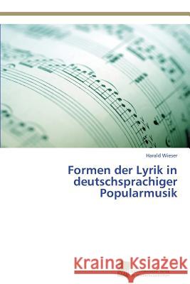 Formen der Lyrik in deutschsprachiger Popularmusik Wieser, Harald 9783838136448