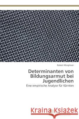 Determinanten von Bildungsarmut bei Jugendlichen Klinglmair, Robert 9783838136554 Sudwestdeutscher Verlag Fur Hochschulschrifte