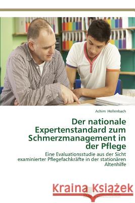 Der nationale Expertenstandard zum Schmerzmanagement in der Pflege Hollenbach, Achim 9783838137827