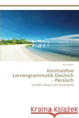Kontrastive Lernergrammatik Deutsch - Persisch Raeisi, Rana 9783838138121 Sudwestdeutscher Verlag Fur Hochschulschrifte