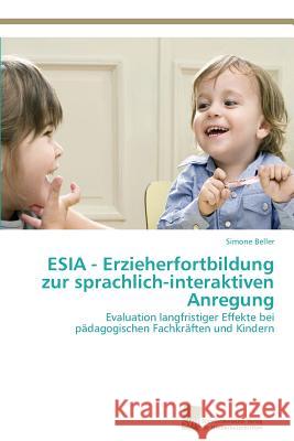 ESIA - Erzieherfortbildung zur sprachlich-interaktiven Anregung Beller, Simone 9783838138725