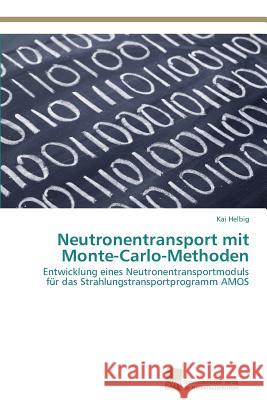 Neutronentransport mit Monte-Carlo-Methoden Helbig, Kai 9783838138954 Sudwestdeutscher Verlag Fur Hochschulschrifte