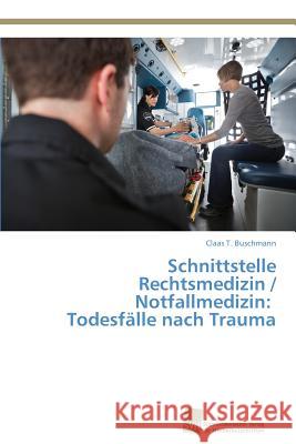 Schnittstelle Rechtsmedizin / Notfallmedizin: Todesfälle nach Trauma Buschmann Claas T. 9783838139166
