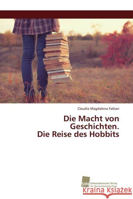 Die Macht von Geschichten. Die Reise des Hobbits Fabian, Claudia Magdalena 9783838139319 Südwestdeutscher Verlag für Hochschulschrifte