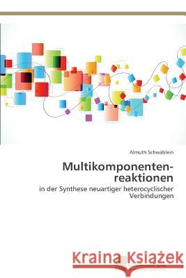 Multikomponenten-reaktionen Schwäblein, Almuth 9783838139814