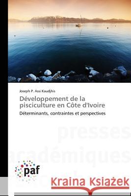 Développement de la Pisciculture En Côte d'Ivoire Kaudjhis-J 9783838140568 Presses Academiques Francophones