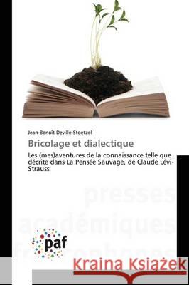 Bricolage Et Dialectique Deville-Stoetzel-J 9783838140612 Presses Academiques Francophones