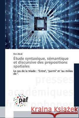 Étude syntaxique, sémantique et discursive des prépositions spatiales Rim Abidi 9783838140865