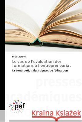 Le Cas de L Évaluation Des Formations À L Entrepreneuriat Legrand-E 9783838141305