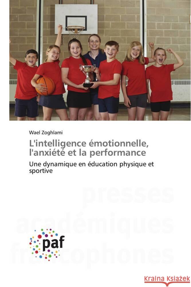 L'intelligence émotionnelle, l'anxiété et la performance Zoghlami, Wael 9783838141657