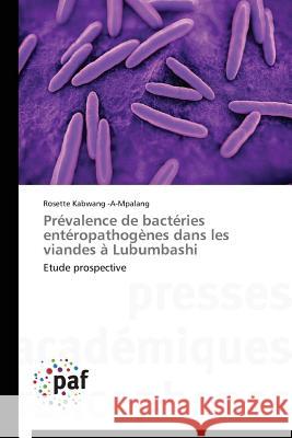 Prévalence de Bactéries Entéropathogènes Dans Les Viandes À Lubumbashi Kabwang -A-Mpalang-R 9783838141930 Presses Academiques Francophones