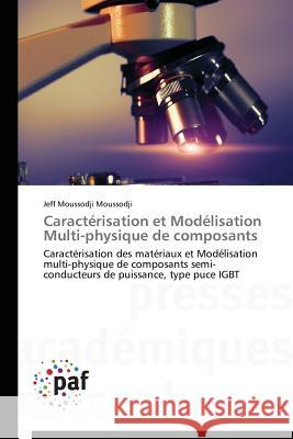 Caractérisation Et Modélisation Multi-Physique de Composants Moussodji-J 9783838142791 Presses Academiques Francophones