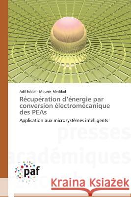 Récupération d énergie par conversion électromécanique des PEAs : Application aux microsystèmes intelligents Eddiai Adil Meddad Mounir  9783838143033