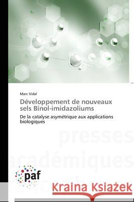 Développement de nouveaux sels Binol-imidazoliums : De la catalyse asymétrique aux applications biologiques Vidal Marc   9783838143378