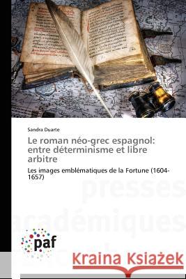 Le Roman Néo-Grec Espagnol: Entre Déterminisme Et Libre Arbitre Duarte-S 9783838143767