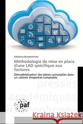 Méthodologie de mise en place d'une LAD spécifique aux factures Katharina Butzenlechner 9783838143880 Presses Academiques Francophones