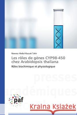 Les Rôles de Gènes Cyp98-450 Chez Arabidopsis Thaliana Tahir-N 9783838143903