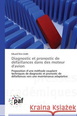 Diagnostic Et Pronostic de Défaillances Dans Des Moteur d'Avion Diez-Lledo-E 9783838144009