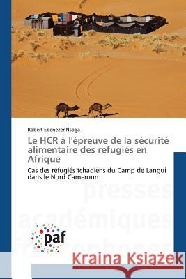 Le Hcr À l'Épreuve de la Sécurité Alimentaire Des Refugiés En Afrique Nsoga-R 9783838144573 Presses Academiques Francophones