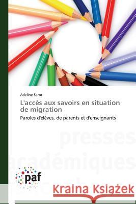 L'Acces Aux Savoirs En Situation de Migration Sarot Adeline 9783838145242
