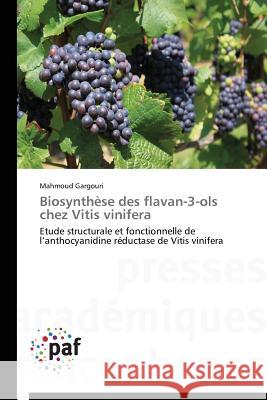 Biosynthese Des Flavan-3-Ols Chez Vitis Vinifera Gargouri Mahmoud 9783838145655