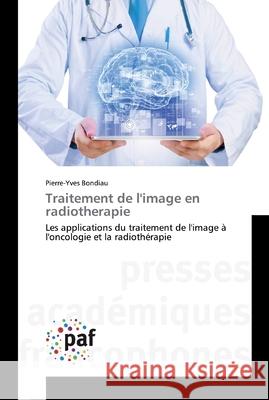 Traitement de l'image en radiotherapie Bondiau, Pierre-Yves 9783838145686