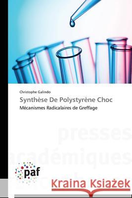 Synthèse De Polystyrène Choc : Mécanismes Radicalaires de Greffage Galindo Christophe   9783838145839 Presses Academiques Francophones