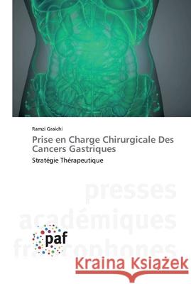 Prise en Charge Chirurgicale Des Cancers Gastriques Graichi, Ramzi 9783838145877 Presses Académiques Francophones