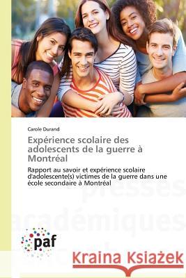 Experience Scolaire Des Adolescents de la Guerre A Montreal Durand Carole 9783838146065