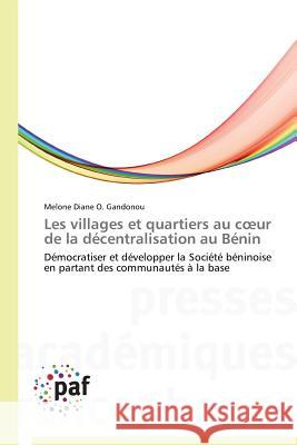 Les Villages Et Quartiers Au C Ur de la Décentralisation Au Bénin Gandonou-M 9783838146133 Presses Academiques Francophones