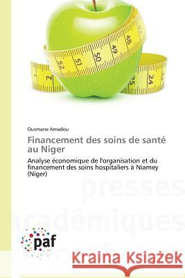 Financement Des Soins de Sante Au Niger Amadou Ousmane   9783838146416 Presses Academiques Francophones