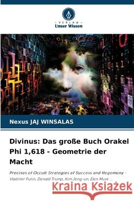 Divinus: Das große Buch Orakel Phi 1,618 - Geometrie der Macht WINSALAS, Nexus JAJ 9783838147123