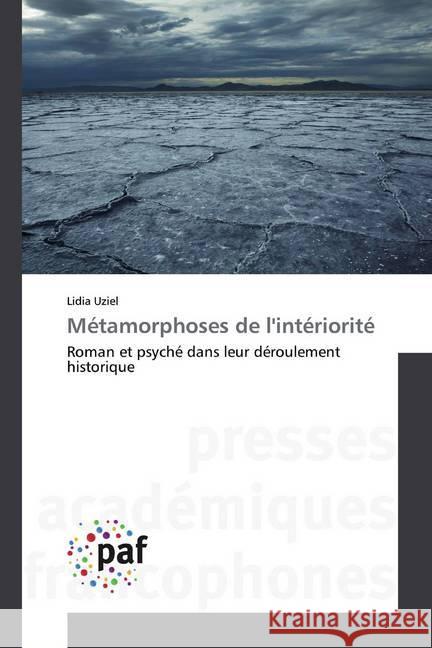 Métamorphoses de l'intériorité : Roman et psyché dans leur déroulement historique Uziel, Lidia 9783838147215 Presses Académiques Francophones