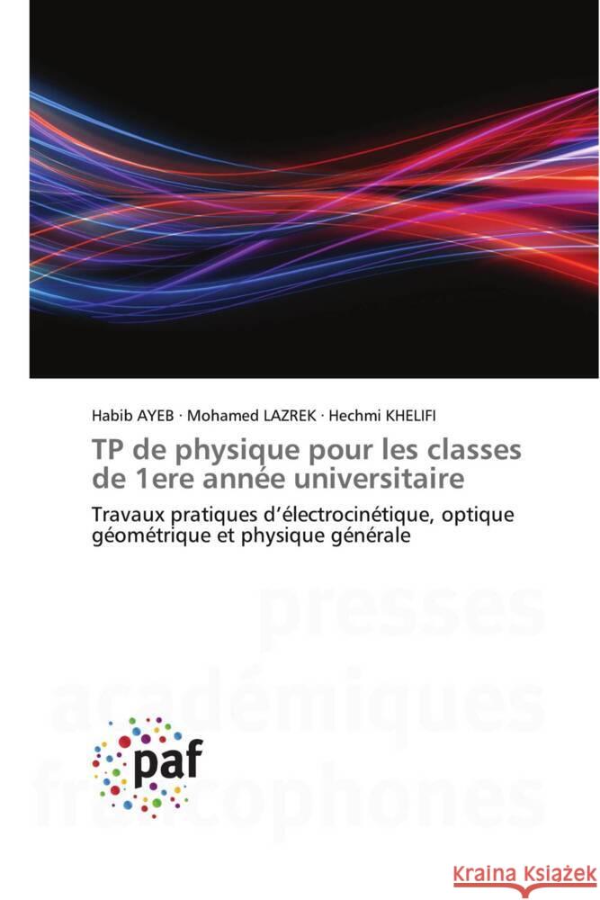 TP de physique pour les classes de 1ere ann?e universitaire Habib Ayeb Mohamed Lazrek Hechmi Khelifi 9783838147673 Presses Academiques Francophones