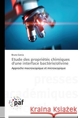 Etude Des Propriétés Chimiques d'Une Interface Bactérie/Olivine Garcia-B 9783838147710