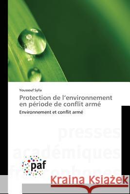 Protection de L Environnement En Période de Conflit Armé Sylla-Y 9783838148045