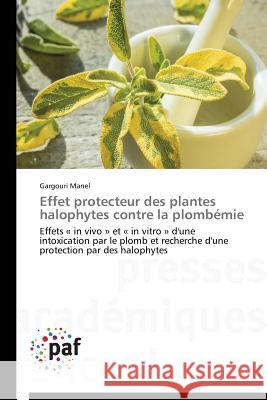 Effet Protecteur Des Plantes Halophytes Contre La Plombémie Manel-G 9783838148090