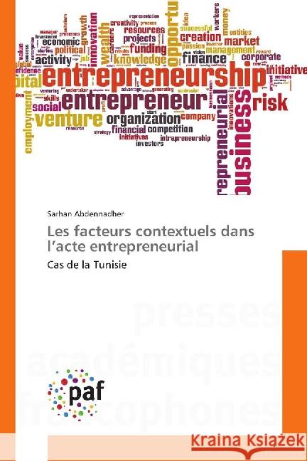Les facteurs contextuels dans l'acte entrepreneurial : Cas de la Tunisie Abdennadher, Sarhan 9783838148588 Presses Académiques Francophones