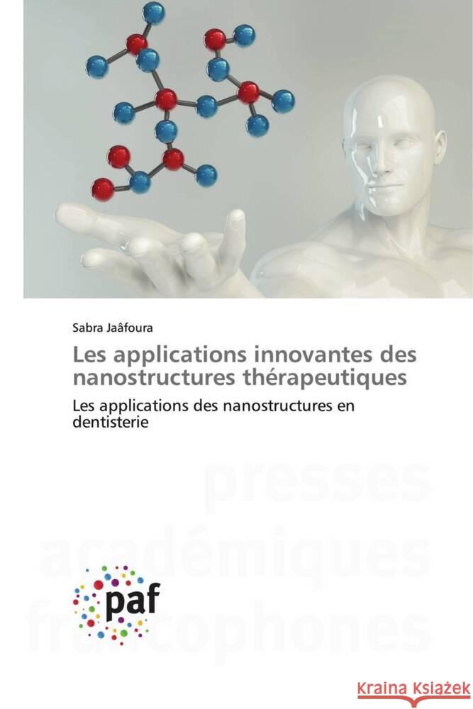 Les applications innovantes des nanostructures thérapeutiques Jaâfoura, Sabra 9783838148731